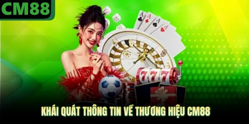 Khái quát thông tin về thương hiệu CM88